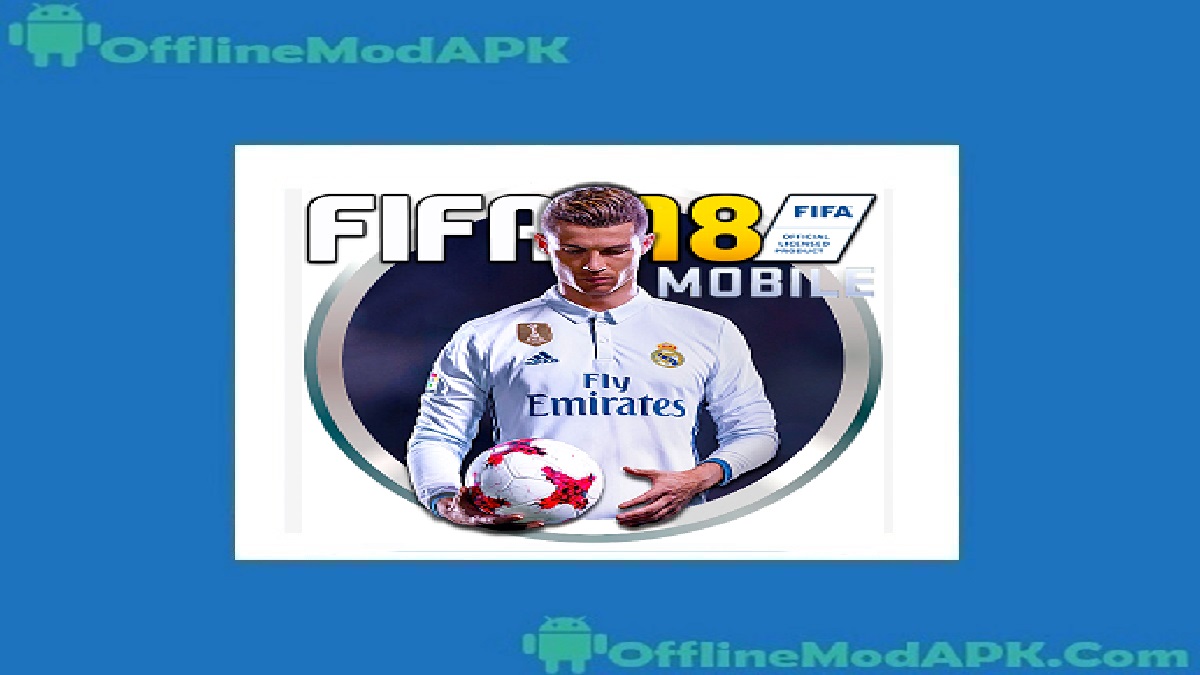 Download Fifa 18 Offline Apk with OBB and Data For Android