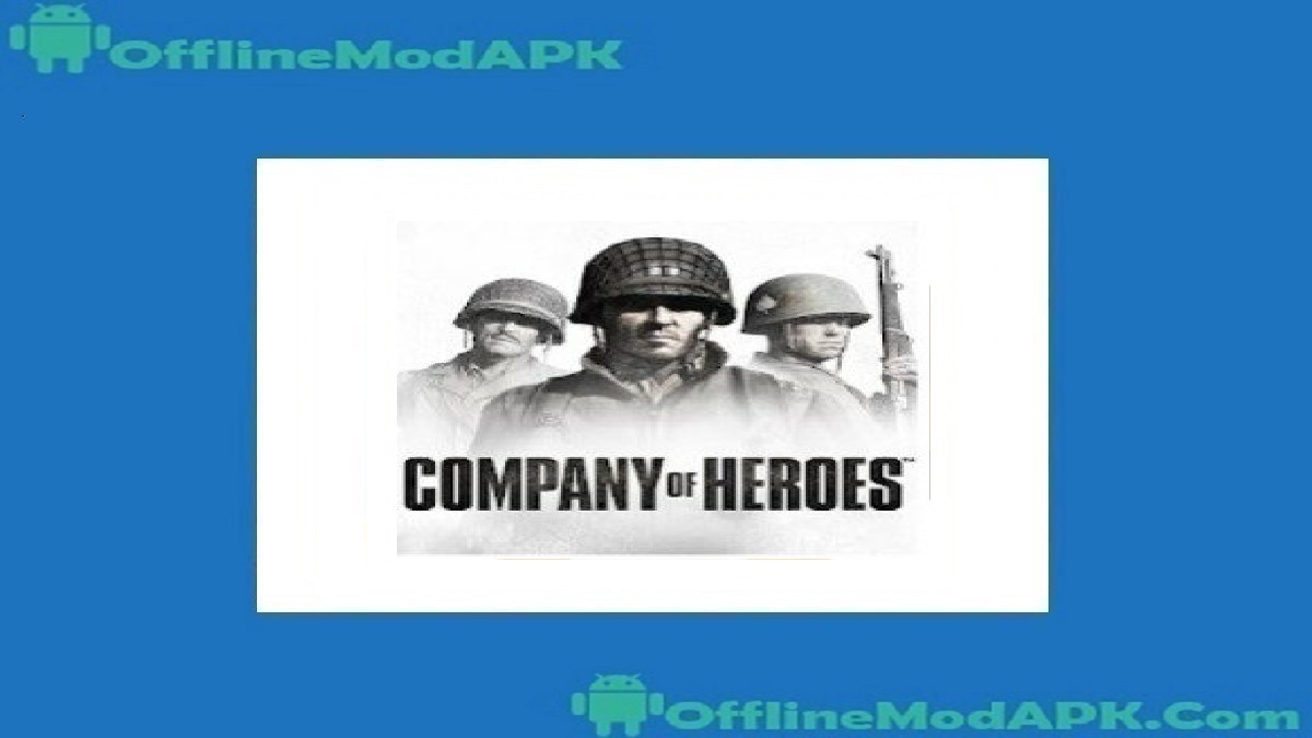 Company of Heroes Mod Apk For Android [Updated] OfflineModAPK
