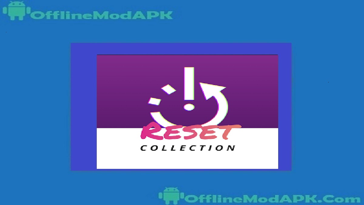 Reset Collection Apk For Android 2023 Updated OfflineModAPK Reset Collection Apk For Android 2023 Updated OfflineModAPK