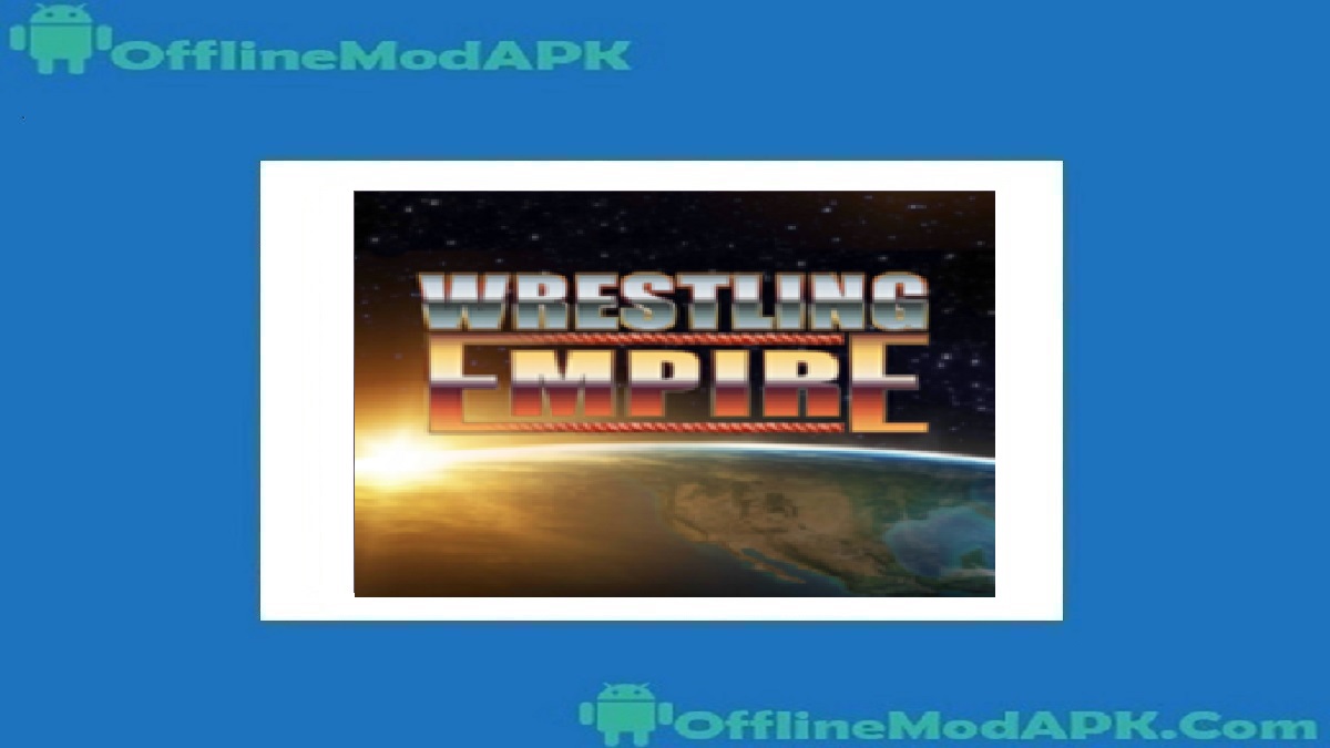 Wrestling Empire Apk For Android [Updated 2023] OfflineModAPK