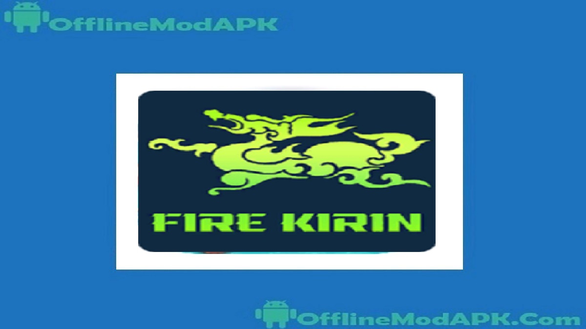 Fire Kirin Online APK สำหรับ Android [อัปเดตเกมปลา] ออฟไลน์ModAPK