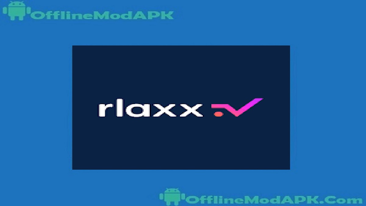 Rlaxx TV Apk For Android Updated TV Channels On Demand OfflineModAPK Rlaxx TV Apk For Android Updated TV Channels On Demand OfflineModAPK