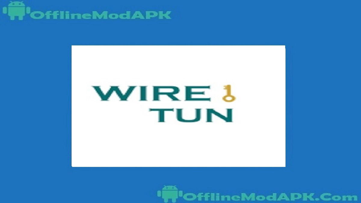 Wire Tun Apk For Android [2023 VPN App] OfflineModAPK