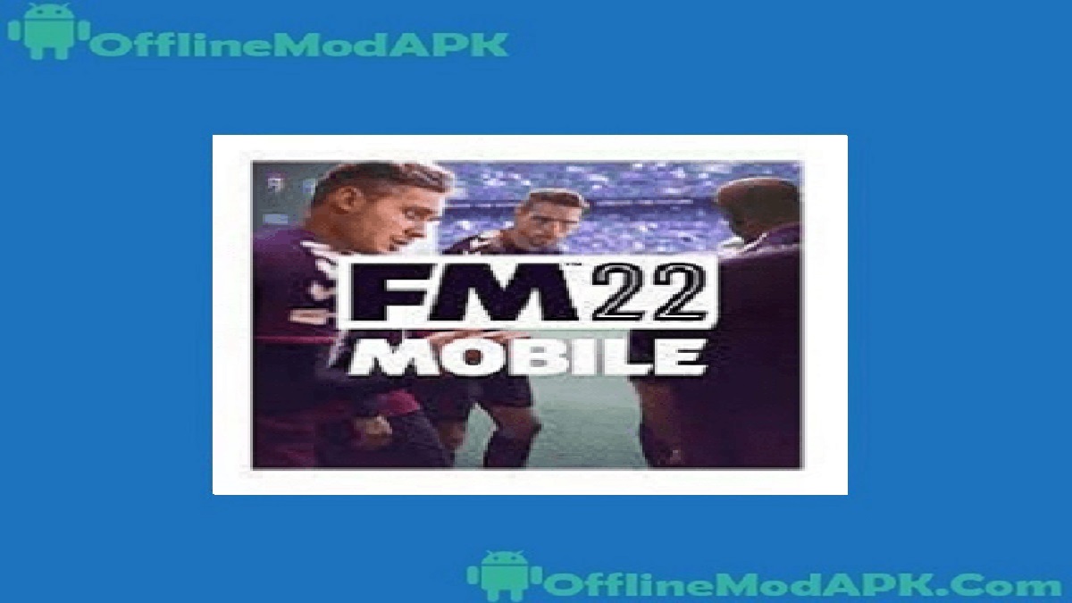 Football Manager 2022 Mobile v13.3.2 APK (Real Players)