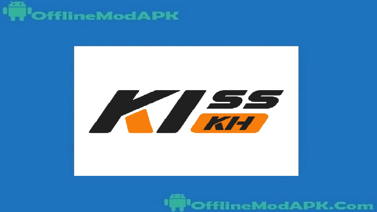 KissKH Apk For Android [KDrama & CDrama 2023] OfflineModAPK