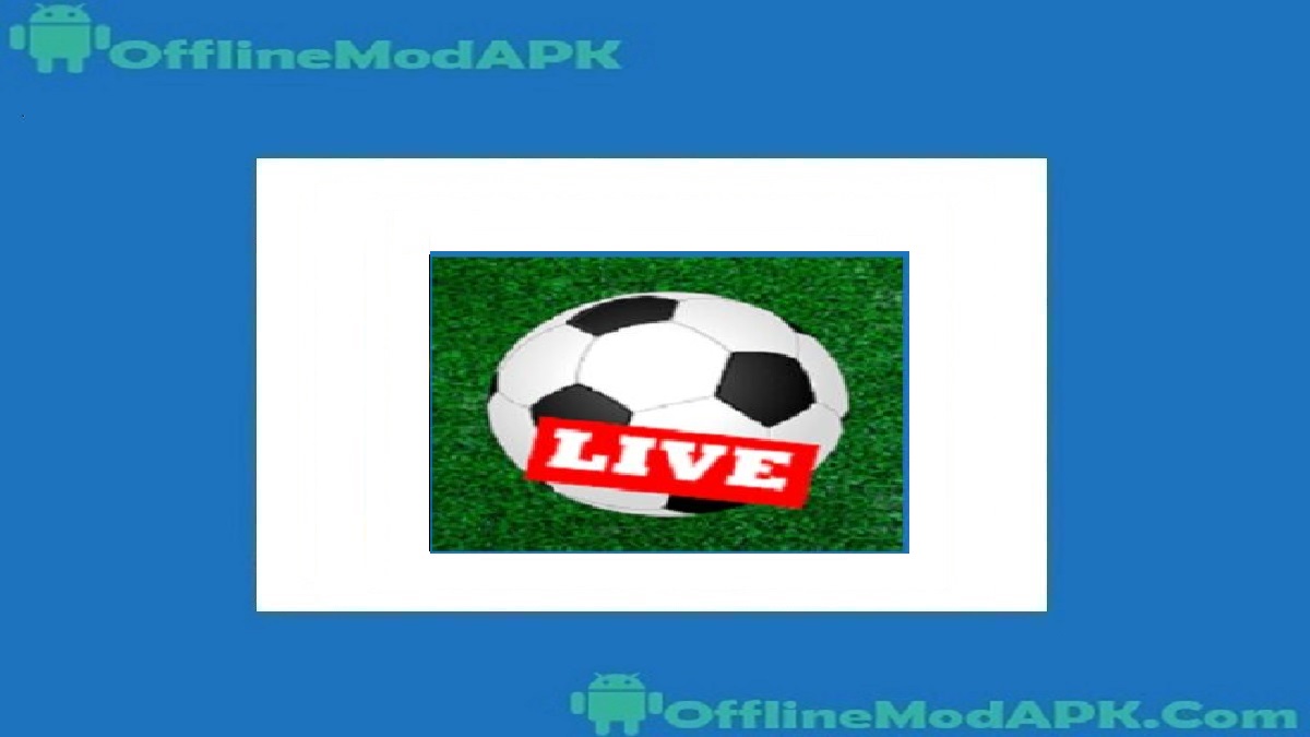 Football Live Score TV Apk For Android [FIFA 2022 WC] OfflineModAPK