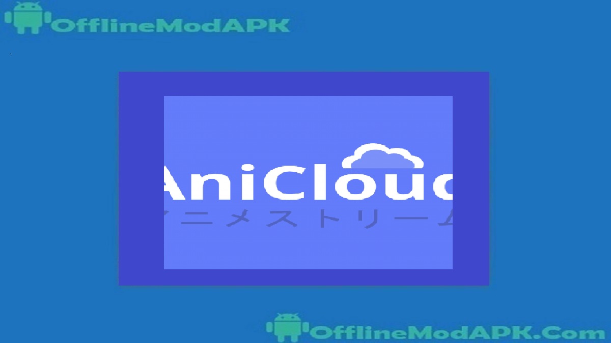 AniCloud Apk לאנדרואיד אפליקציית אנימה 2024 OfflineModAPK AniCloud Apk לאנדרואיד אפליקציית אנימה 2024 OfflineModAPK